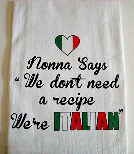 Нона казва, че ние не се нуждаят от рецепта, имаме кухненски кърпи от чувалчета за брашно с италиански принтом ръчно изработени